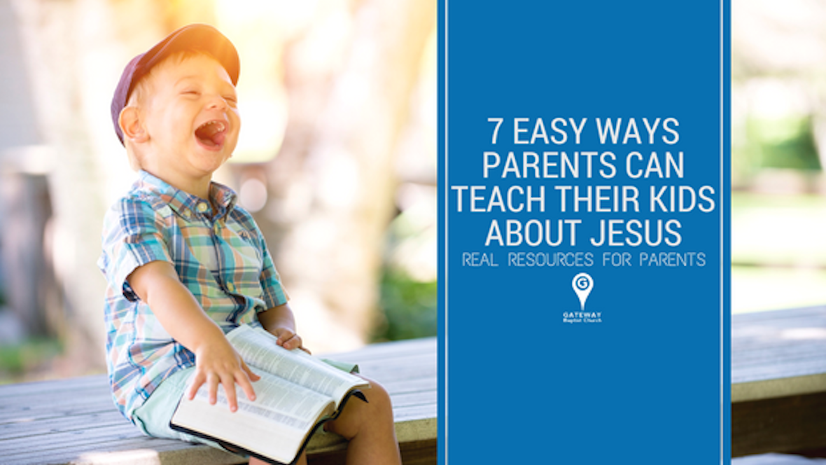 Gateway LIVE: 7 Easy Ways Parents Can Teach Their Kids About Jesus
