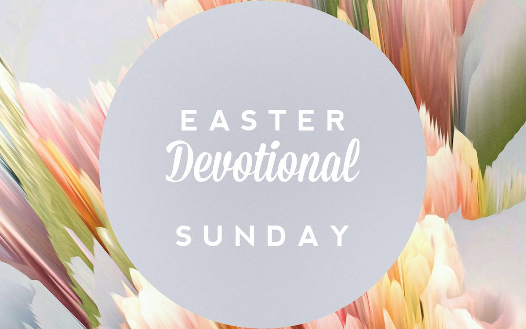 Easter Devotional – Sunday