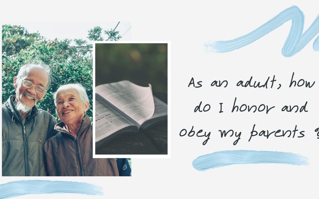 You Ask We Answer: As an adult, how do I honor and obey my parents?
